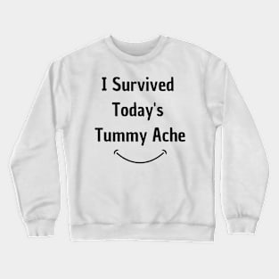 I Survived Today's Tummy Ache Funny Crewneck Sweatshirt